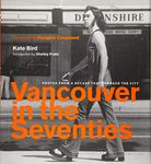 Vancouver in the Seventies: Photos from a Decade that Changed the City