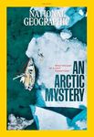 National Geographic Magazine August 2023 - What Became of a Lost Expedition? An Arctic Mystery