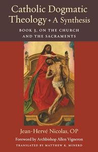 Catholic Dogmatic Theology: A Synthesis: Book 3, on the Church and the Sacraments: 18