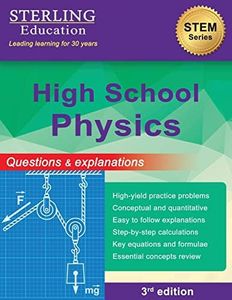 High School Physics: Questions & Explanations for High School Physics (High School STEM Series)