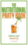 The Nutritional Party Book: 50 Health Tips to Maintain and Improve Your Health