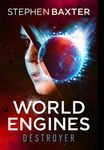 World Engines: Destroyer: A post climate change high concept science fiction odyssey