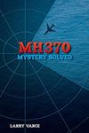 MH370: Mystery Solved