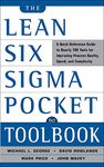 The Lean Six Sigma Pocket Toolbook: A Quick Reference Guide to Nearly 100 Tools for Improving Quality and Speed