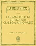 The Giant Book of Intermediate Classical Piano Music: Schirmer's Library of Musical Classics, Vol. 2139 (Schirmer's Library of Musical Classics, 2139)