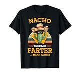 Nacho Average Farter I Mean Father 