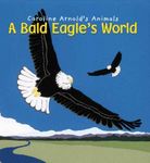 A Bald Eagle's World