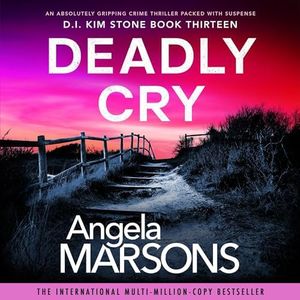 Deadly Cry: Detective Kim Stone Crime Thriller, Book 13