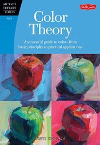 Color Theory (Artist's Library Series): An essential guide to color-from basic principles to practical applications