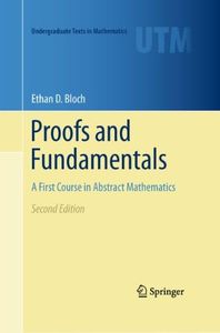 Proofs and Fundamentals (Undergraduate Texts in Mathematics)
