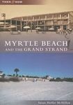 Myrtle Beach and the Grand Strand (Then and Now)