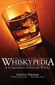 Whiskypedia: A Compendium of Scottish Whisky