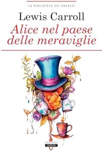Alice nel paese delle meraviglie. Ediz. integrale illustrata. Con Segnalibro
