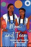 Mom and Teen: An Activity Journal a