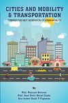 Cities and Mobility & Transportation: Towards the next generation of Urban Mobility (IESE CITIES IN MOTION: International urban best practices book series 2)