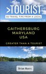 Greater Than a Tourist- Gaithersburg Maryland USA: 50 Travel Tips from a Local: 530 (Greater Than a Tourist Maryland)