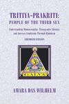 Tritiya-Prakriti: People of the Third Sex: Understanding Homosexuality, Transgender Identity And Intersex Conditions Through Hinduism (Abridged Version)