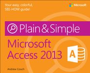 Microsoft Access 2013 Plain and Simple (Plain & Simple)