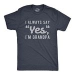 Mens I Always Say Yes I'm Grandpa Tshirt Cute Mothers Day Papa Grandparents Graphic Tee Mens Funny T Shirts Funny Grandpa T Shirt Novelty Tees for Men Navy XL