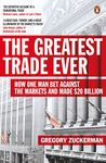 The Greatest Trade Ever: How One Man Bet Against the Markets and Made $20 Billion [Paperback] Zuckerman, Gregory