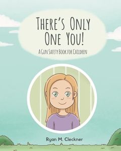 There's Only One You! A Gun Safety Book for Children