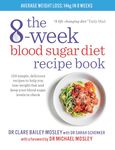 The 8-Week Blood Sugar Diet Recipe Book: 150 simple, delicious recipes to help you lose weight fast and keep your blood sugar levels in check