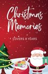 My Christmas Memories Book: A Keepsake Christmas Journal for Kids. Capture the Magic with This Fun and Interactive Activity Book