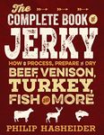 The Complete Book of Jerky: How to Process, Prepare, and Dry Beef, Venison, Turkey, Fish, and More (Complete Meat)