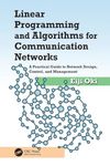 Linear Programming and Algorithms for Communication Networks: A Practical Guide to Network Design, Control, and Management