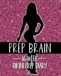 Prep Brain: 16 Week Bikini Prep Diary