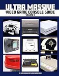 Ultra Massive Video Game Console Guide Volume 3