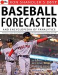 2017 Baseball Forecaster: & Encyclopedia of Fanalytics: & Encyclopedia of Fanalytics