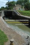 Impossible Engineering: Technology and Territoriality on the Canal du Midi: 42 (Princeton Studies in Cultural Sociology)