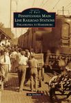 Pennsylvania Main Line Railroad Stations: Philadelphia to Harrisburg (Images of Rail)