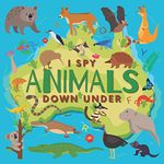 I Spy Animals Down Under: A Fun Guessing Game Picture Book for Kids Ages 2-5, Toddlers and Kindergartners ( Picture Puzzle Book for Kids )