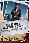 The Former Assassin's Guide to Snagging a Reluctant Boyfriend (The Hitman's Guide Book 4)