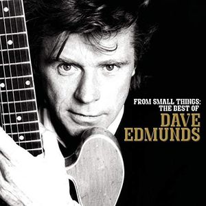 From Small Things: The Best of Dave Edmunds