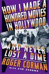 How I Made A Hundred Movies In Hollywood and never lost a dime