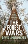 The Forest Wars: The ugly truth about what's happening in our tall forests