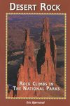 Desert Rock I Rock Climbs in the National Parks, First Edition (Regional Rock Climbing Series)