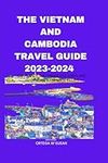 The Vietnam and Cambodia Travel Guide 2023-2024: Experience the Unique Cultures and Traditions with your Family (Ortega Explorer's Adventure)