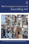 The Routledge Companion to Sounding Art (Routledge Music Companions)