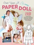 Once Upon a Paper Doll: Color Your Own Fairy Tale Paper Dolls