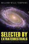 Selected by Extraterrestrials: My life in the top secret world of UFOs, think-tanks and Nordic secretaries