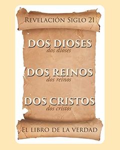 EL LIBRO DE LA VERDAD: Dos Dioses, Dos Reinos, Dos Cristos - Revelación Siglo 21 (.)