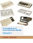 A Compendium of Commodore 64 Games: Volume 1