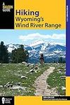 Hiking Wyoming's Wind River Range (Regional Hiking Series)