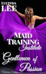 Gentlemen of Passion: Victorian Erotica: Maid Training Institute Book 4