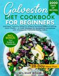 Galveston Diet Cookbook for Beginners: Effortless, Flavorful Meals to Achieve Hormonal Balance and Reclaim Vitality — A Fresh Strategy for Navigating Menopause with Wholesome, Enjoyable Eating Habits