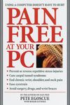 Pain Free at Your PC: Using a Computer Doesn't Have to Hurt